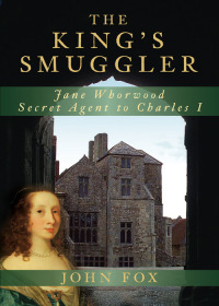 Cover image: The King's Smuggler 1st edition 9780752450018