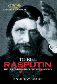 Cover image: To Kill Rasputin 1st edition 9780752439068