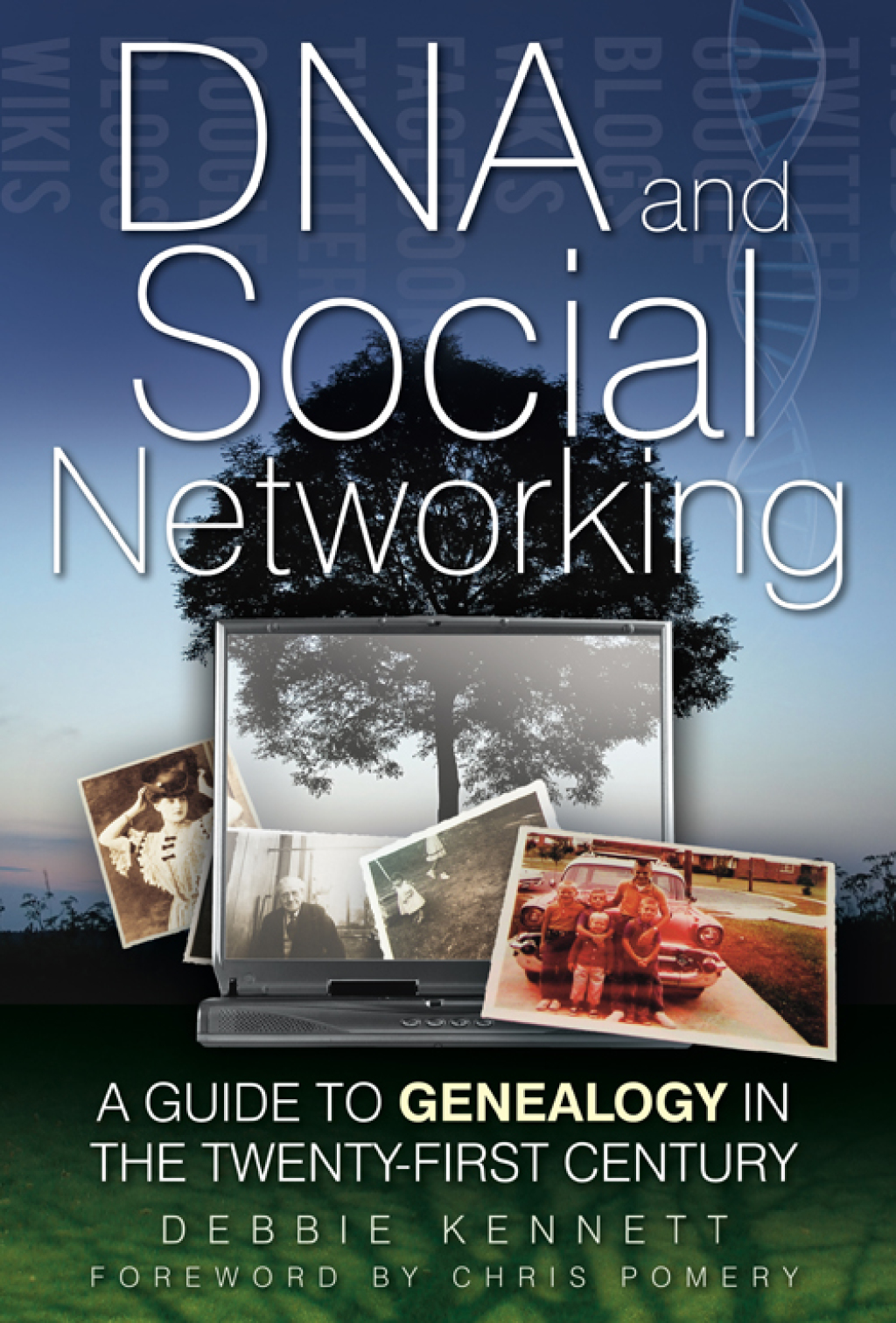 DNA and Social Networking A Guide to Genealogy in the Twenty-First Century 1st Edition