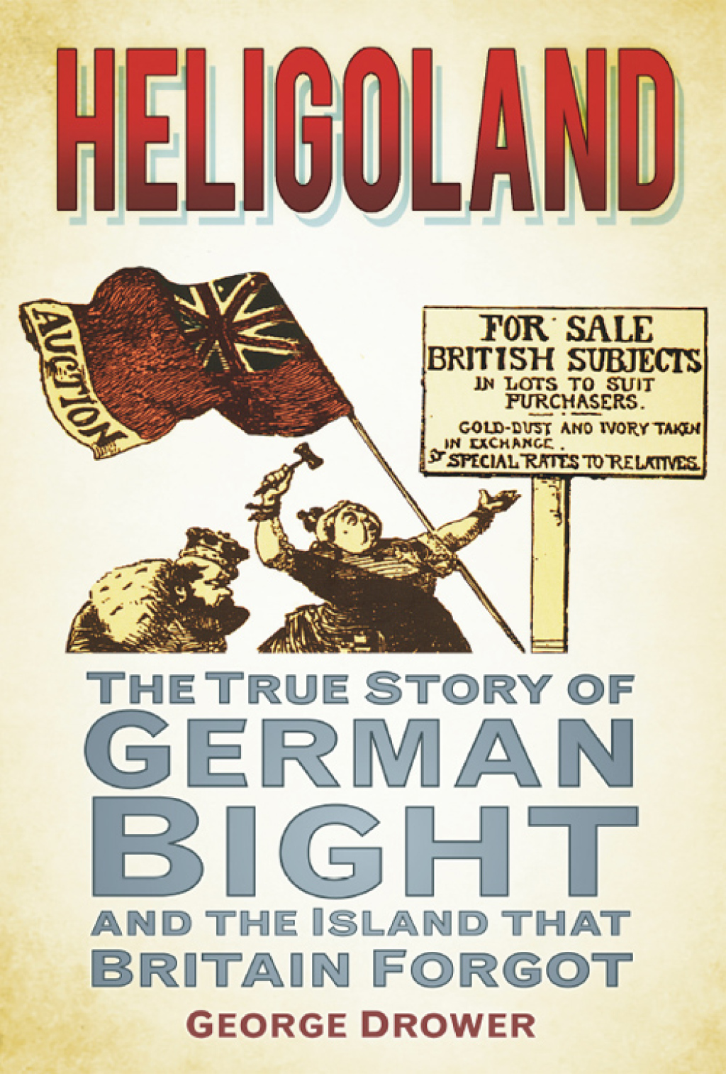 Heligoland The True Story of German Bight and the Island that Britain Forgot 1st Edition
