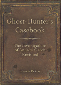 Cover image: Ghost-Hunter's Casebook 1st edition 9780752445007