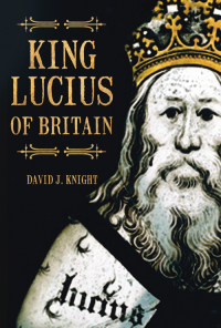 Cover image: King Lucius of Britain 1st edition 9780752445724