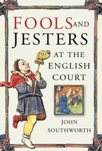Omslagafbeelding: Fools &amp; Jesters at the Eng Court 1st edition 9780752479866