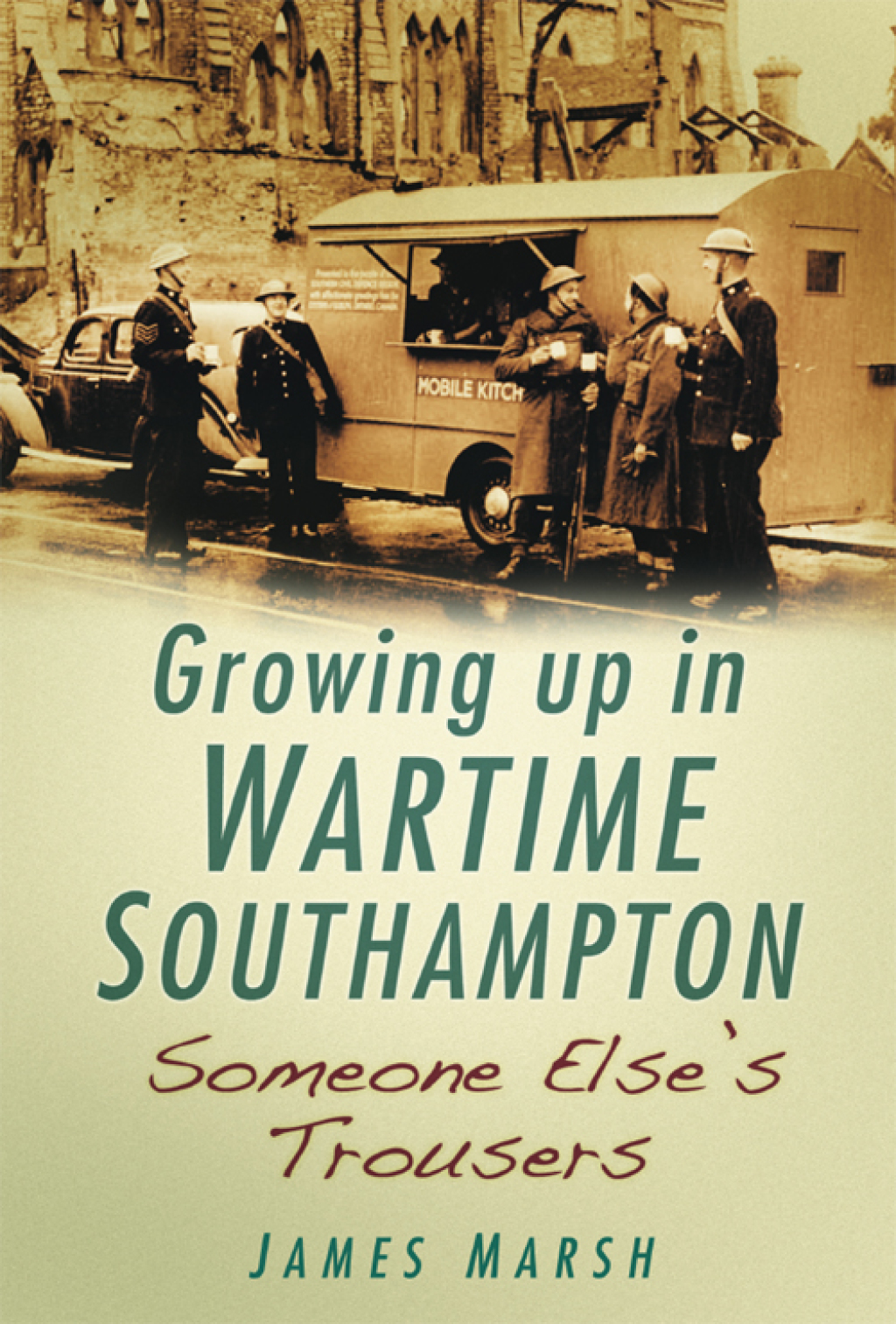 Growing Up In Wartime Southampton Someone Else’s Trousers 1st Edition