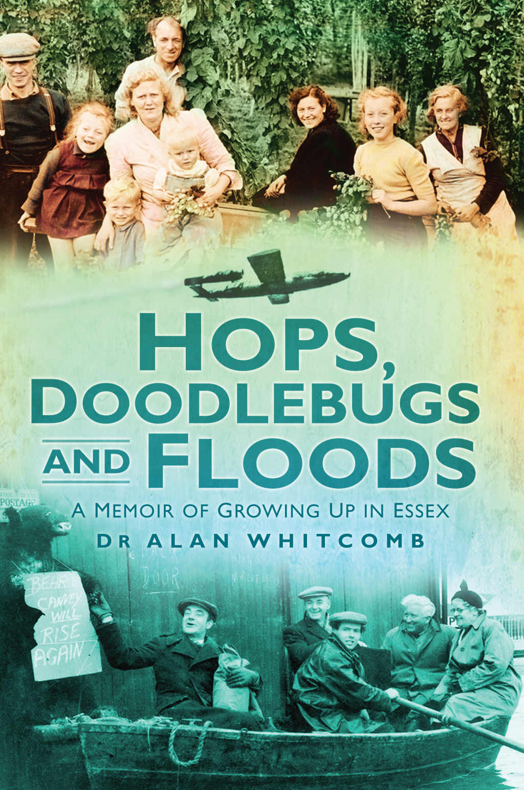 Hops, Doodlebugs and Floods A Memoir of Growing Up In Essex 1st Edition