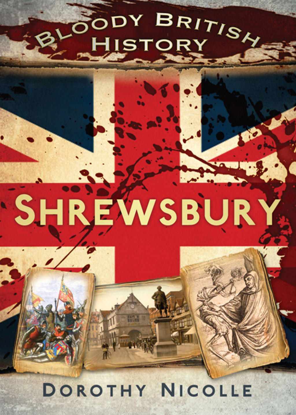 Bloody British History: Shrewsbury 1st Edition