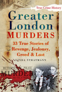 Cover image: Greater London Murders 1st edition 9780752451244