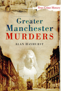 Cover image: Greater Manchester Murders 1st edition 9780750950916