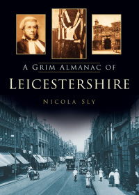 Cover image: A Grim lmnc of Leicestershire 1st edition 9780752487441
