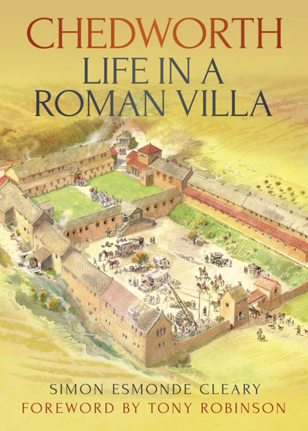 Chedworth: Life in a Roman Villa Life in a Roman Villa 1st Edition
