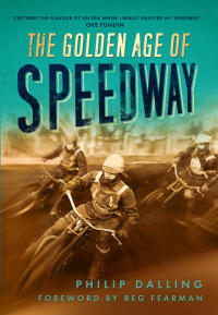 Cover image: The Golden Age of Speedway 1st edition 9780752458311
