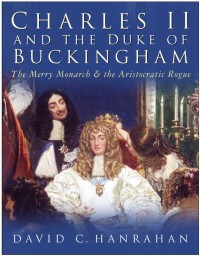 Cover image: Charles II &amp; the Duke of Buckingham 1st edition 9780750939164