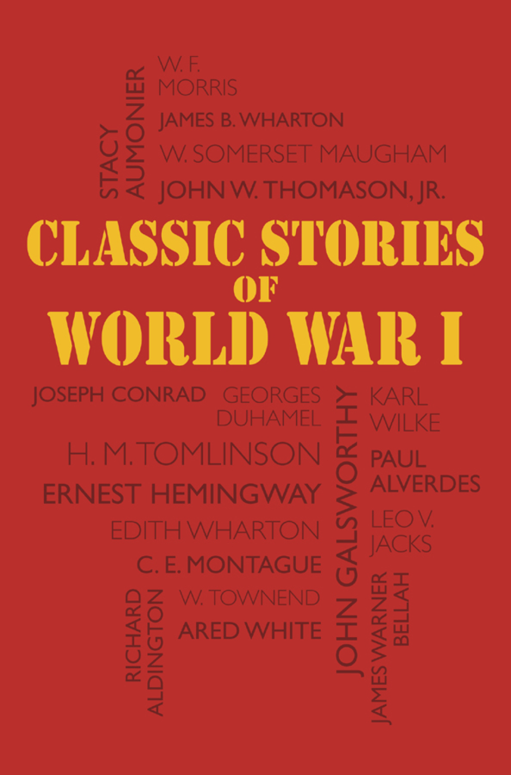 Classic Stories of World War I Tales of the Great War’s Most Heroic and Harrowing Experiences