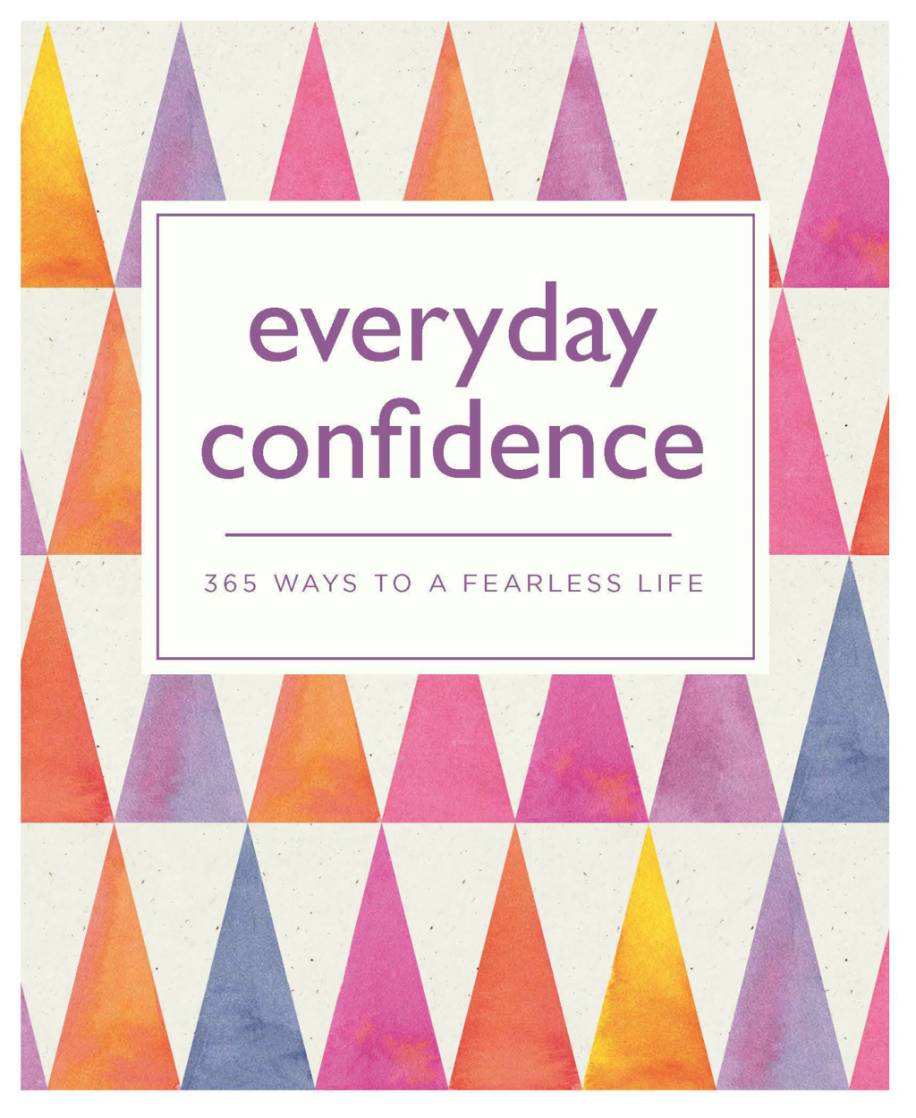Everyday Confidence 365 ways to a fearless life