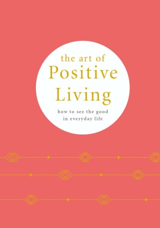 Cover image: The Art of Positive Living 9780753734711