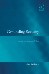 صورة الغلاف: Grounding Security: Family, Insurance and the State 9780754623557