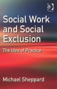 Titelbild: Social Work and Social Exclusion: The Idea of Practice 9780754647683