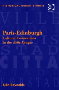 表紙画像: Paris-Edinburgh: Cultural Connections in the Belle Epoque 9780754634645