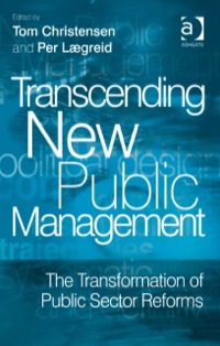 صورة الغلاف: Transcending New Public Management: The Transformation of Public Sector Reforms 9780754671176