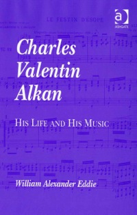 صورة الغلاف: Charles Valentin Alkan: His Life and His Music 9781840142600