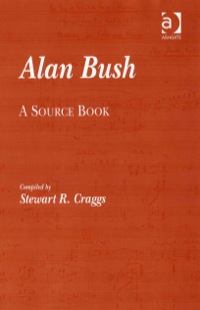 Titelbild: Alan Bush: A Source Book 9780754608943