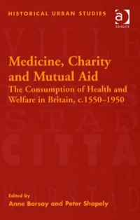 Omslagafbeelding: Medicine, Charity and Mutual Aid: The Consumption of Health and Welfare in Britain, c.1550–1950 9780754651482