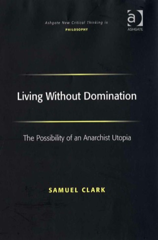 Imagen de portada: Living Without Domination: The Possibility of an Anarchist Utopia 9780754654612