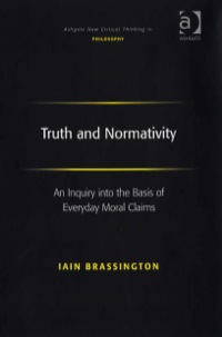 Omslagafbeelding: Truth and Normativity: An Inquiry into the Basis of Everyday Moral Claims 9780754658740