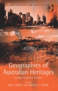 Imagen de portada: Geographies of Australian Heritages: Loving a Sunburnt Country? 9780754648581