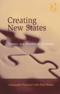 صورة الغلاف: Creating New States: Theory and Practice of Secession 9780754671633