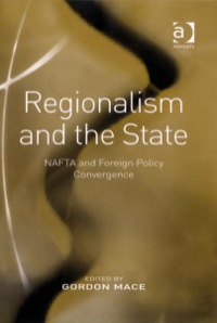 صورة الغلاف: Regionalism and the State: NAFTA and Foreign Policy Convergence 9780754648918
