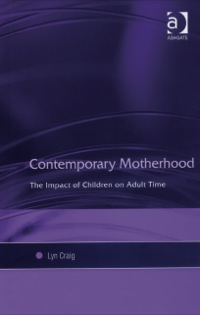 Cover image: Contemporary Motherhood: The Impact of Children on Adult Time 9780754649984