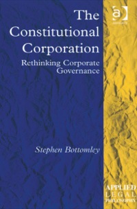 Cover image: The Constitutional Corporation: Rethinking Corporate Governance 9780754624189