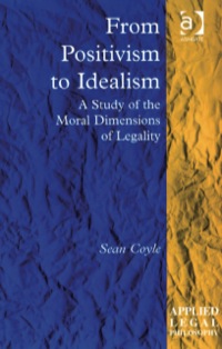 表紙画像: From Positivism to Idealism: A Study of the Moral Dimensions of Legality 9780754623991