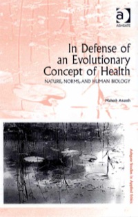 Cover image: In Defense of an Evolutionary Concept of Health: Nature, Norms, and Human Biology 9780754658528