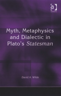 Omslagafbeelding: Myth, Metaphysics and Dialectic in Plato's Statesman 9780754657798