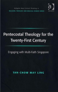 Cover image: Pentecostal Theology for the Twenty-First Century: Engaging with Multi-Faith Singapore 9780754657187