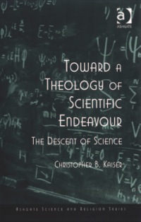 Titelbild: Toward a Theology of Scientific Endeavour: The Descent of Science 9780754641599