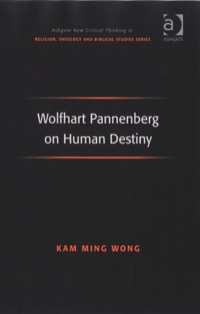 صورة الغلاف: Wolfhart Pannenberg on Human Destiny 9780754662204