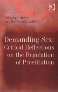 Cover image: Demanding Sex: Critical Reflections on the Regulation of Prostitution 9780754671503