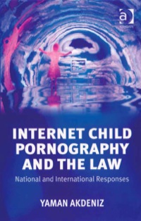 Omslagafbeelding: Internet Child Pornography and the Law: National and International Responses 9780754622970
