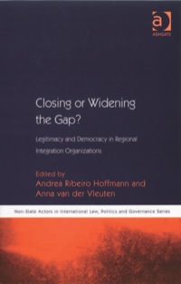 Cover image: Closing or Widening the Gap?: Legitimacy and Democracy in Regional Integration Organizations 9780754649687