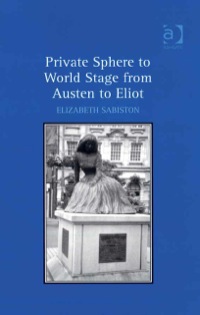 صورة الغلاف: Private Sphere to World Stage from Austen to Eliot 9780754661740