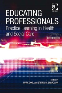 Omslagafbeelding: Educating Professionals: Practice Learning in Health and Social Care 9780754648109