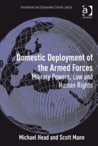 Cover image: Domestic Deployment of the Armed Forces: Military Powers, Law and Human Rights 9780754673460