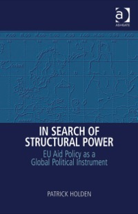 Imagen de portada: In Search of Structural Power: EU Aid Policy as a Global Political Instrument 9780754673330