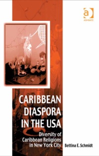 Cover image: Caribbean Diaspora in the USA: Diversity of Caribbean Religions in New York City 9780754663652