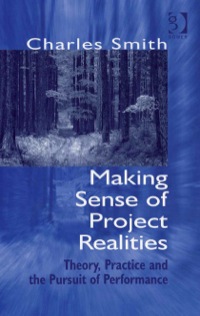 Titelbild: Making Sense of Project Realities: Theory, Practice and the Pursuit of Performance 9780566087295