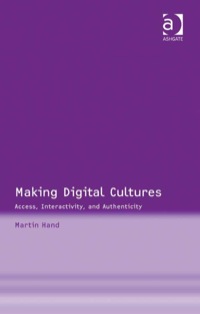 صورة الغلاف: Making Digital Cultures: Access, Interactivity, and Authenticity 9780754648406