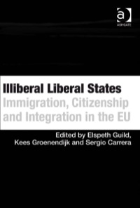 Cover image: Illiberal Liberal States: Immigration, Citizenship and Integration in the EU 9780754676980